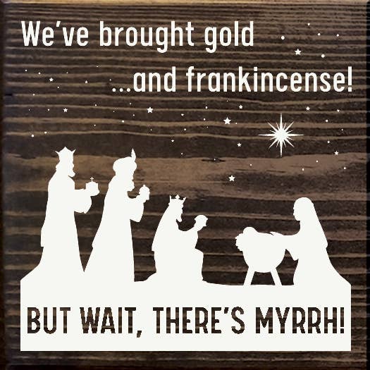 SAWDUST CITY – Großhandel Schilder – Wir haben Gold und Weihrauch mitgebracht, aber warte, da ist Myrrhe!3