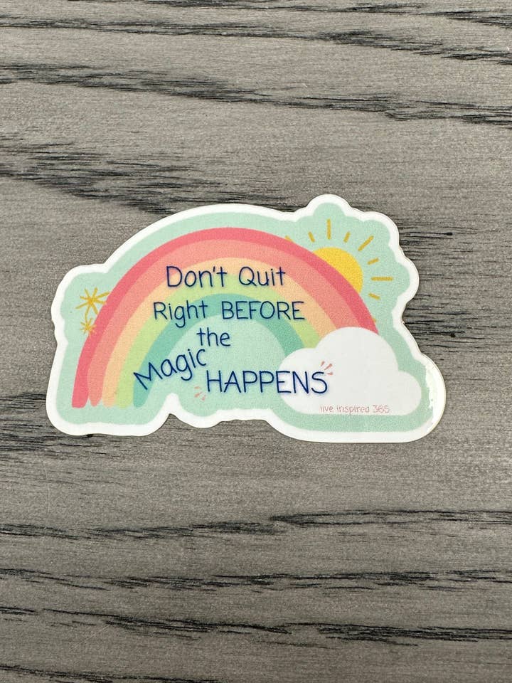 Don't Quit Right Before the Magic Happens | Sticker for wholesale by Live Inspired 365