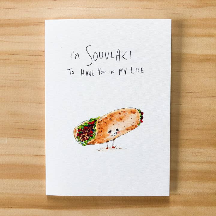 I'm Souvlaki To Have You In My Life for wholesale by Well Drawn