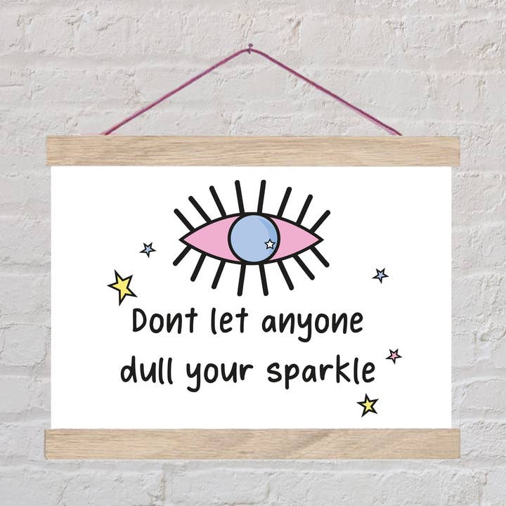Don't let anyone dull your sparkle Positivity Print for wholesale by The Happy Company
