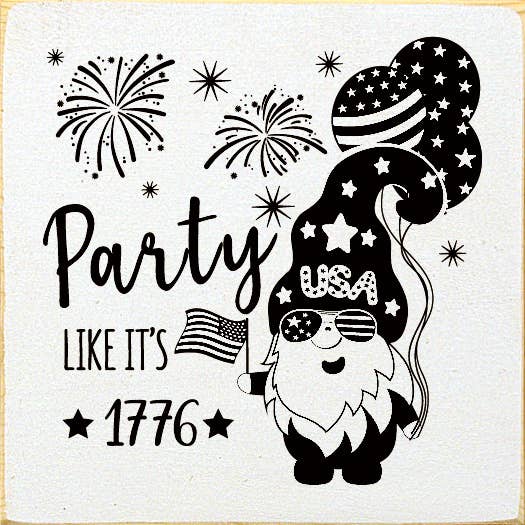 SAWDUST CITY - Wholesale Sign - Party Like It's 1776 (Party Gnome) Patriotic Wood Sign8
