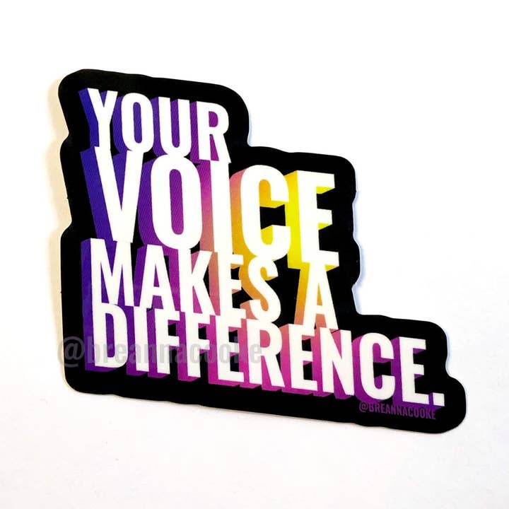 Your Voice Makes A Difference | Sticker | 3 x 3 in for wholesale by Breanna Cooke
