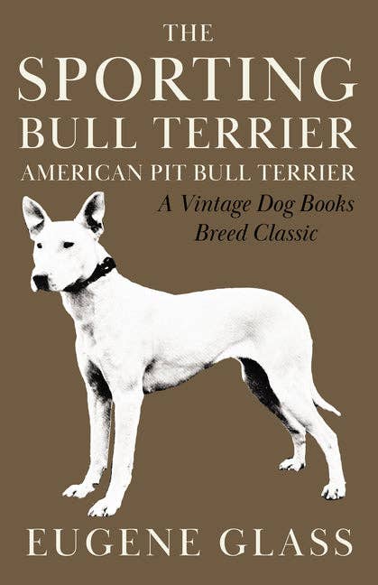 Books by splitShops - Wholesale Pets - The Sporting Bull Terrier (Vintage Dog Books Breed Classic - American Pit Bull Terrier) - Paperback0