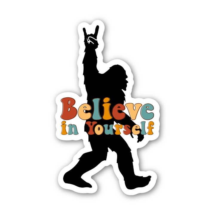 "Believe in Yourself" Big Foot Sasquatch Sticker 3" Vinyl for wholesale by Angi Bock Robertson Art