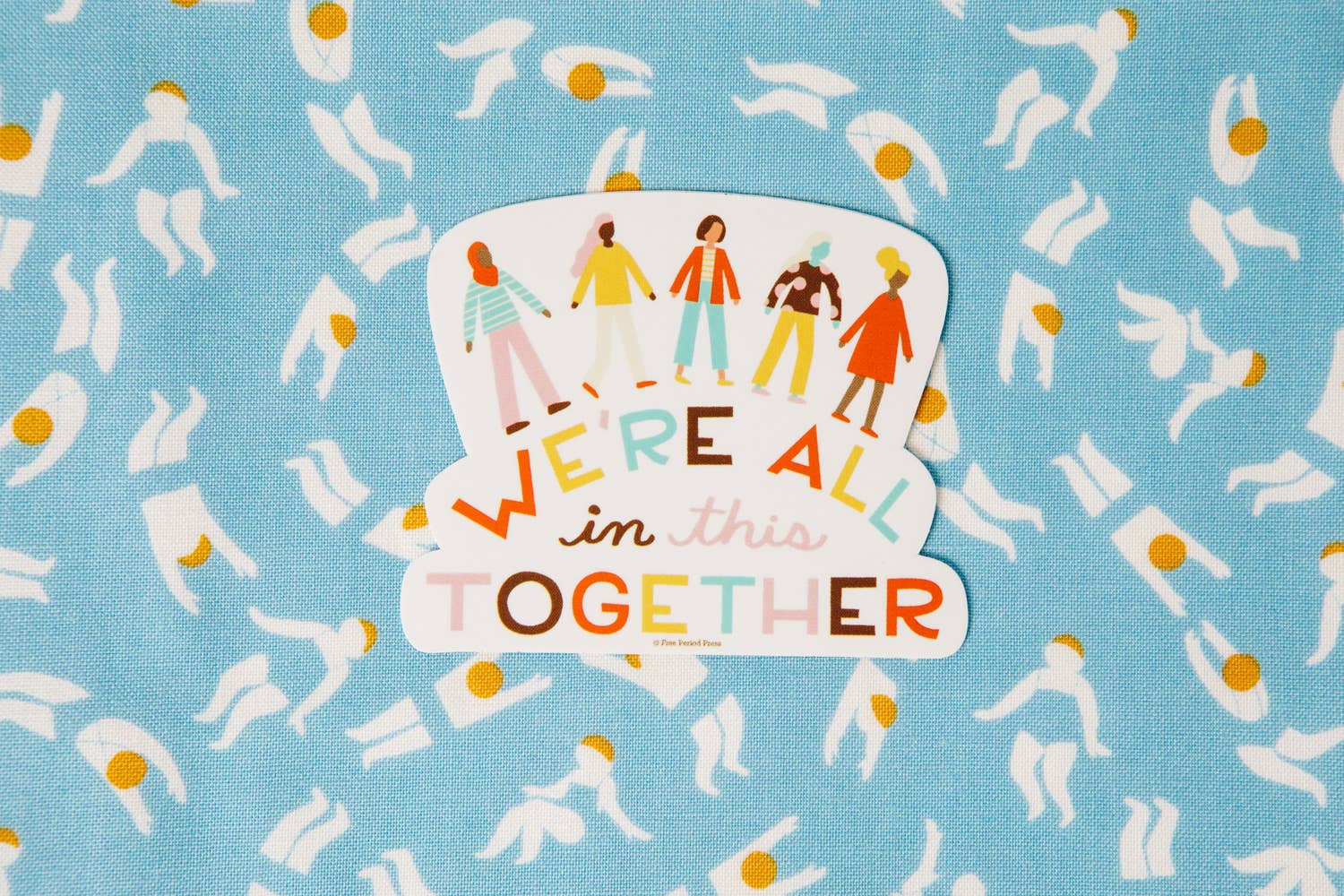 Free Period Press - Wholesale Sticker - We're All in This Together Vinyl Decal Sticker1