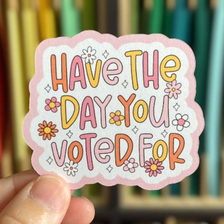 Ayez la journée pour laquelle vous avez voté Autocollant en vinyle floral pour la vente par PartyHappier