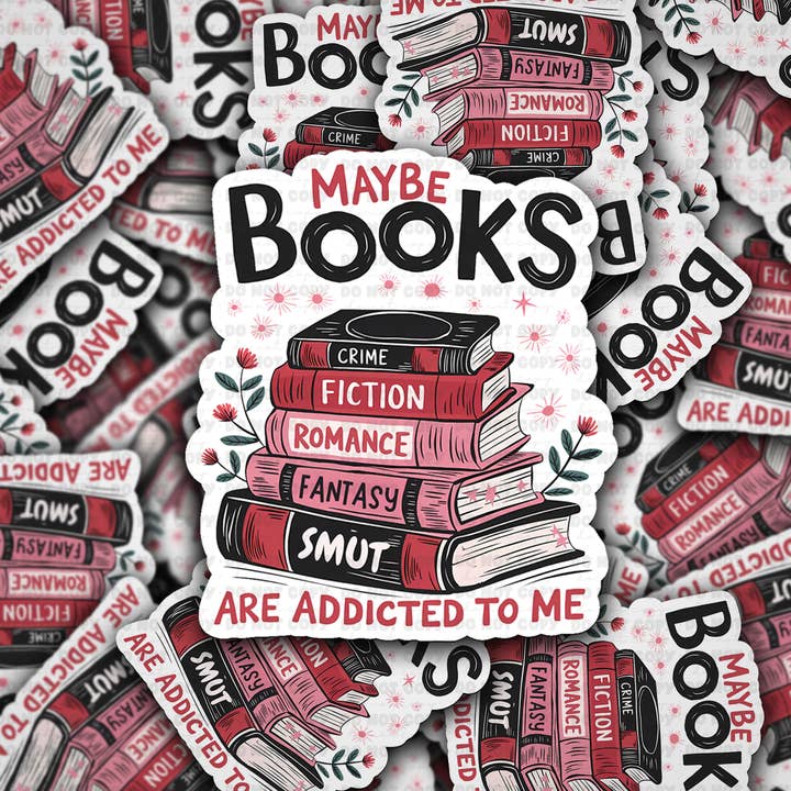 DC 1354 Maybe books are addicted to me - die cut sticker for wholesale by It's Transfer Time