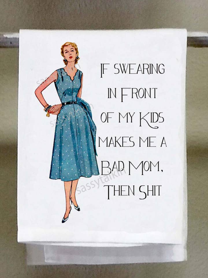Sassy Girl, If swearing in front of my kids makes me a bad mom then shit for wholesale by Sassy Talkin