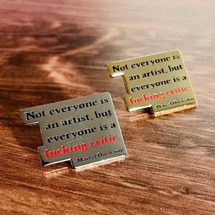 Everyone is a fucking critic Marcel Duchamp enamel pin Lapel for wholesale by The Silver Spider