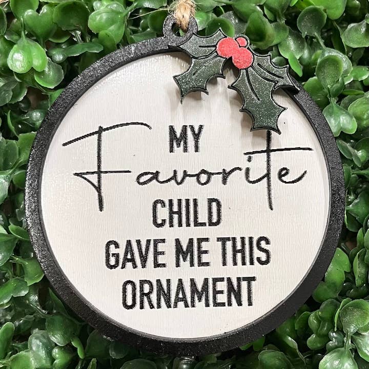 Three Busy Bees Creations - Wholesale Ornament - "My Favorite Child " Christmas Ornament
