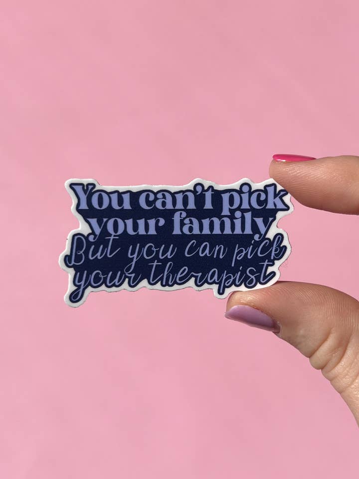 Vous ne pouvez pas choisir votre famille, mais vous pouvez choisir votre thérapeute pour la vente par Uplifter Sticker