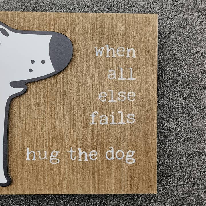 Paris Loft Inc - Wholesale Sign - When All Else Fails, Hug The Dog, Funny Dog Signs