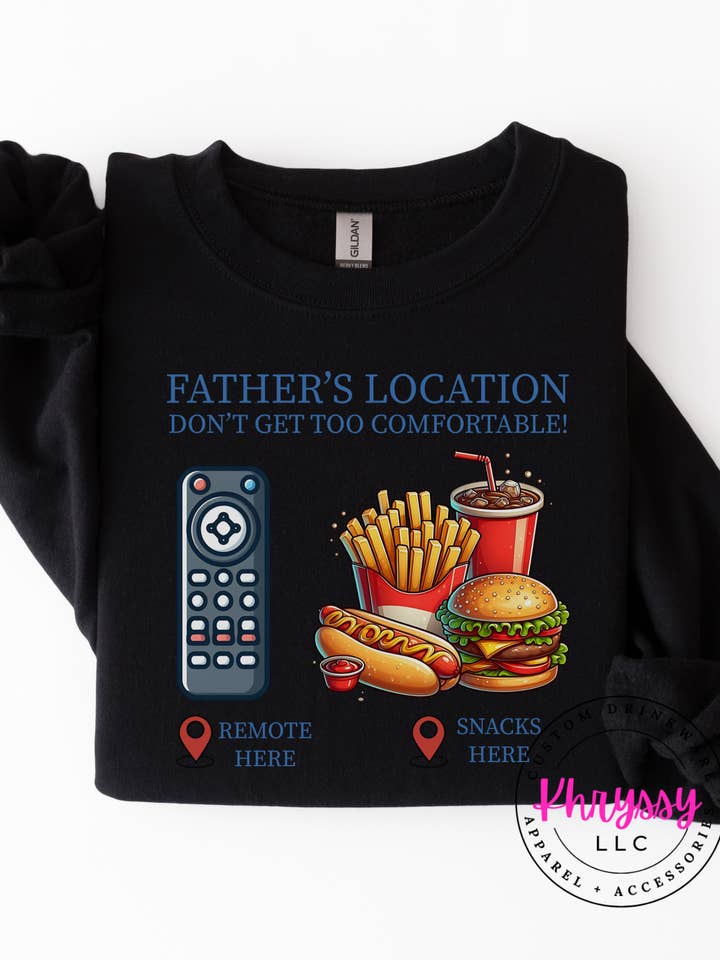 Father’s Location Remote And Snacks Gildan Crew/Hoodie for wholesale by Khryssy,LLC