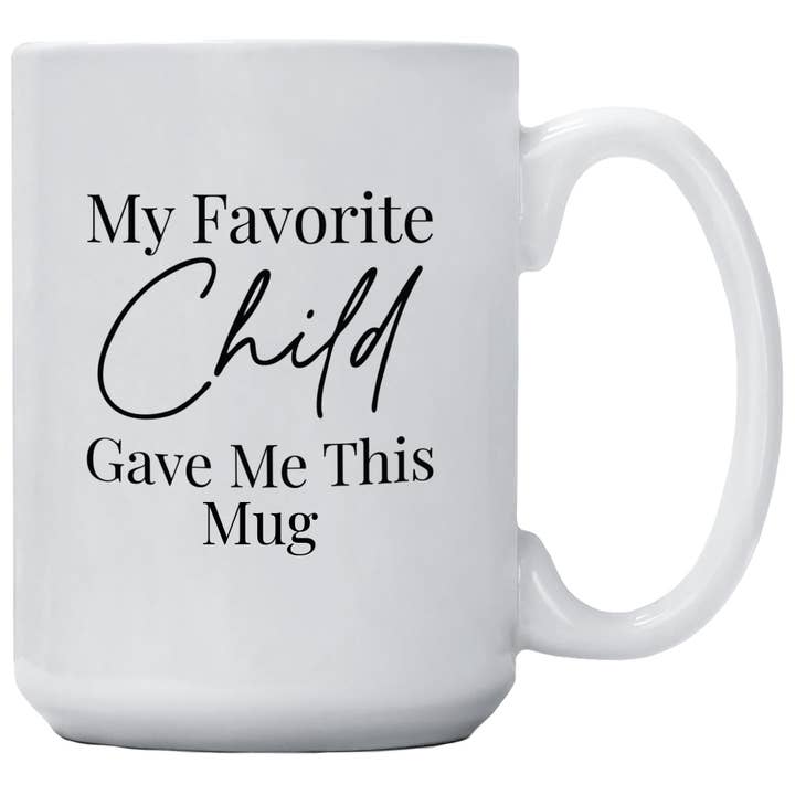 Cedar Crate Market - Wholesale Coffee Mug - Coffee Mug - My Favorite Child Gave Me This Mug5