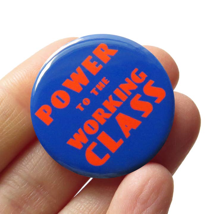 POWER TO THE WORKING CLASS Button 1.25" Protest Pinback for wholesale by Word For Word Factory