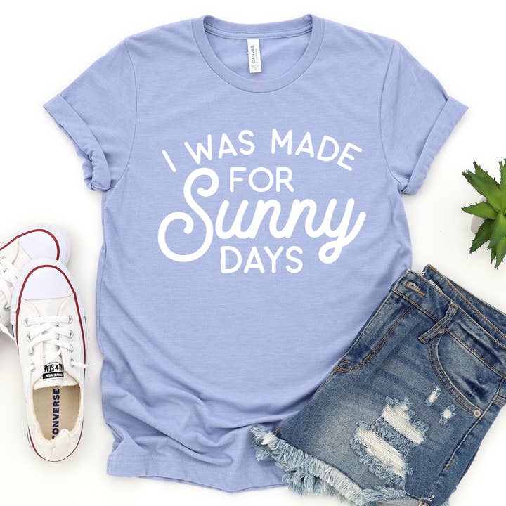 Down Home Tees - Wholesale Screen Printed T-Shirt - Women's - I Was Made For Sunny Days Graphic T-Shirt for Summer, Beach