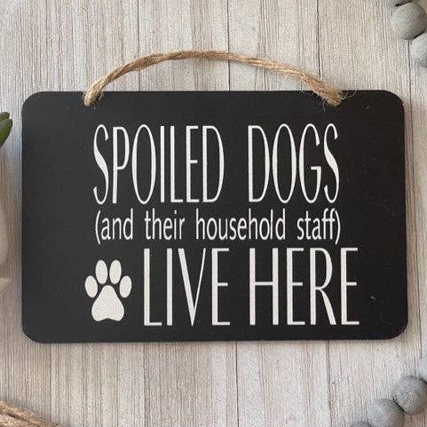 Spoiled Dog Lives Here Pet Sign for wholesale by Busy Bees Shop