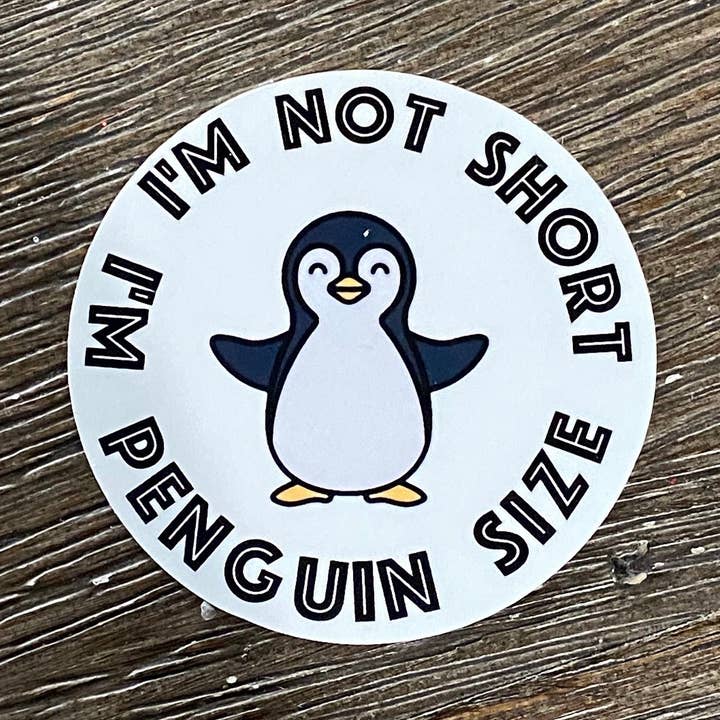 I'M NOT SHORT I'M PENGUIN SIZE for wholesale by Blue Hearts Designs