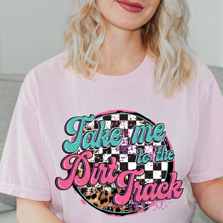 Take me to the Dirt Track Comfort Color Tshirt for wholesale by Classy and Sassy Creations and Boutique