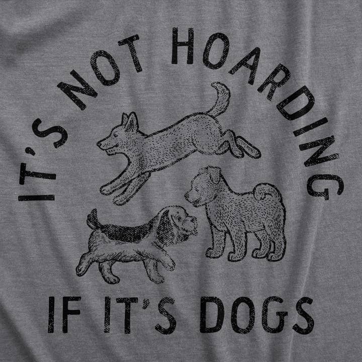 Ce n'est pas de l'accumulation si ce sont des chiens T-shirt homme Graphique de chien pour la vente par Crazy Dog T-Shirts
