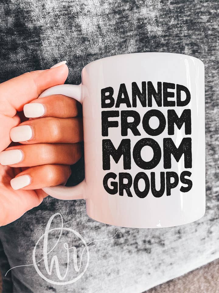 Banned From Mom Groups Mug for wholesale by Hectic Rebellion