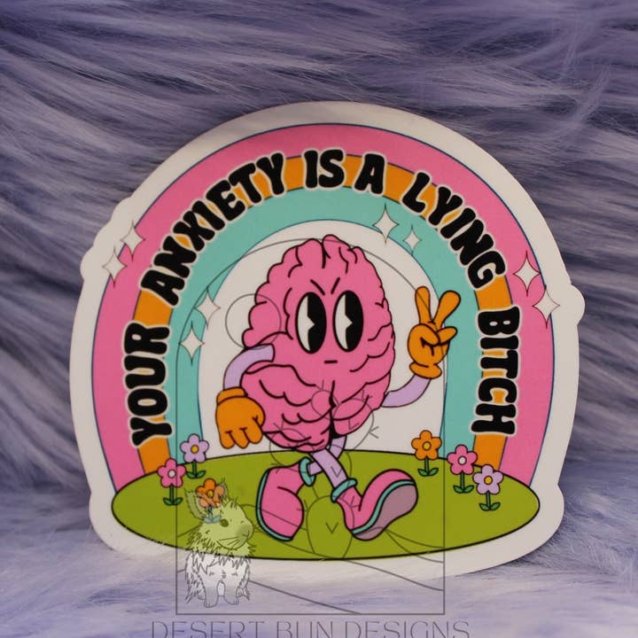 Your Anxiety Is A Lying Bitch for wholesale by Desert Bun Designs