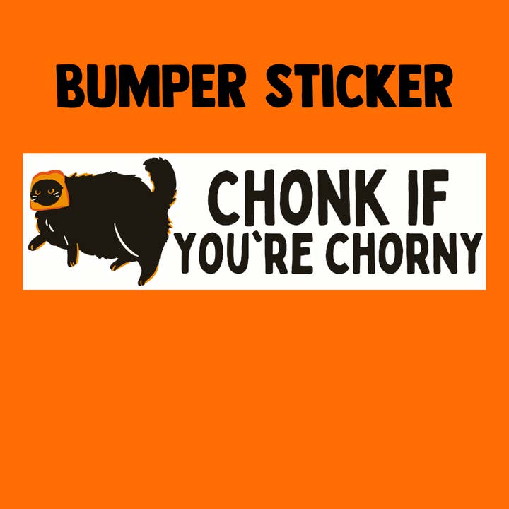Luxe Trauma - Wholesale Sticker - Chonk if you’re Chorny funny cat bumper sticker