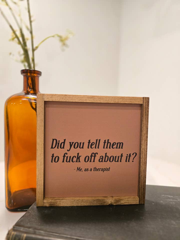 Leur as-tu dit d'aller se faire f**tre à propos de ça - Panneaux drôles pour la vente par The 19th Collective