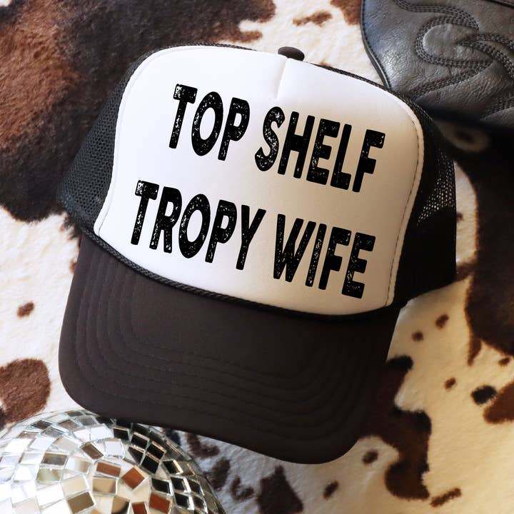 Casquette de camionneur Top Shelf Trophy Wife pour la vente par 316 Legacy LLC