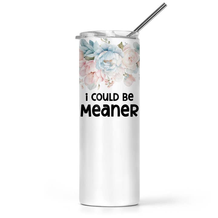 I Could Be Meaner Tumbler for wholesale by The Pretty Things