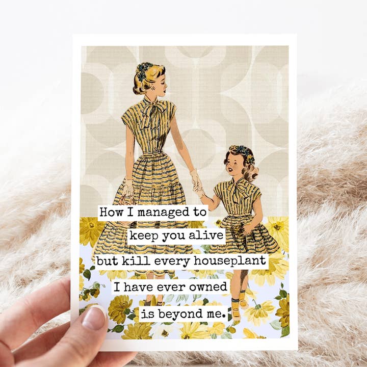 Raven's Rest Studio - Wholesale Mother's Day Card - Card. How I Managed To Keep You Alive... Mother's Day Card.