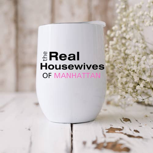 Dogwood Graphics & Design - Wholesale Insulated Mug/Tumbler - the Real Housewives of...(Your Town) 12oz Wine Tumbler9