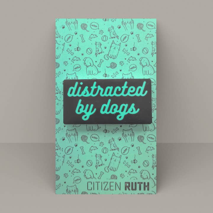Distracted by Dogs Acrylic Pin for wholesale by Citizen Ruth