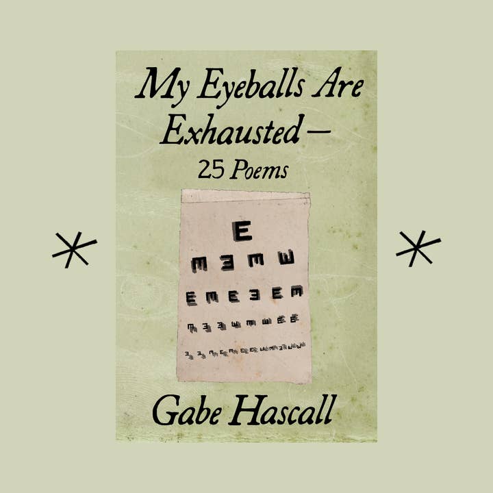 Mes globes oculaires sont épuisés — 25 poèmes, par Gabe Hascall pour la vente par Bottlecap Press