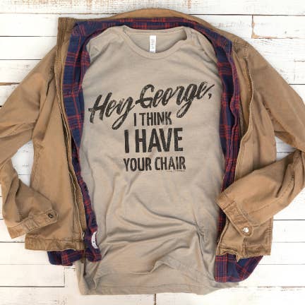 Cocklebur & Co. - Wholesale Screen Printed T-Shirt - Women's - Hey George! I think I have your chair t-shirt4