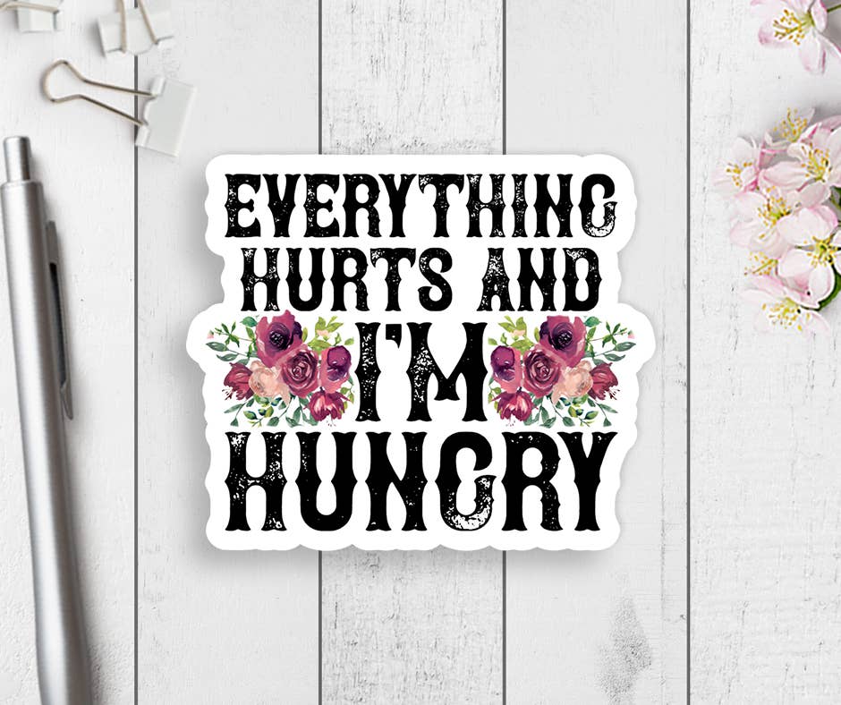 Expression Design Co - Wholesale Sticker - Everything Hurts But I'm Hungry Vinyl Sticker