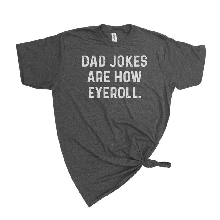 dkhandmade - Vente T-shirt sérigraphié – homme - T-SHIRT DAD BLAGUES ARE HOW EYE ROLL