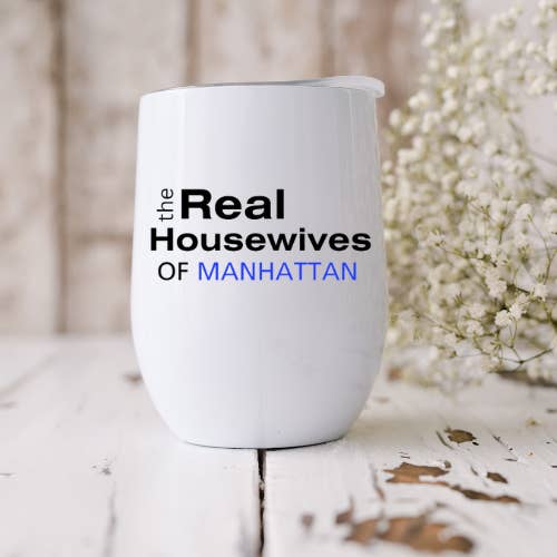 Dogwood Graphics & Design - Wholesale Insulated Mug/Tumbler - the Real Housewives of...(Your Town) 12oz Wine Tumbler1