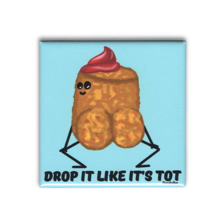 Funny Magnet with Twerking Tater Tot Design and Food Pun for wholesale by Punaballoo