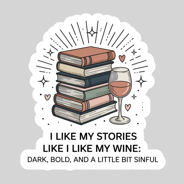 I Like My Stories Like I Like My Men, Dark, Bold and a Little Bit Sinful – 3" Waterproof Bookish Sticker with Holo Overlay – Reading, Books, Reader Gift, Book Lover for wholesale by Purely Bookish