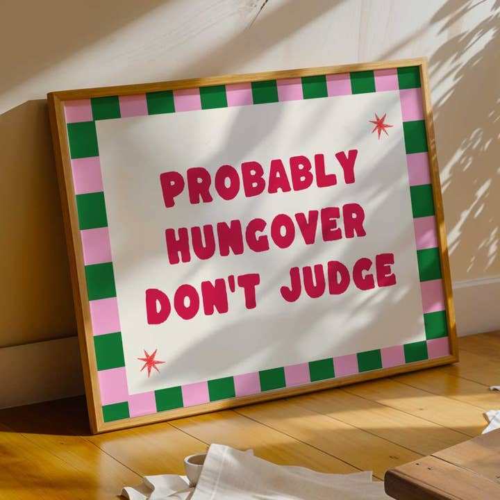 Probably Hungover Don't Judge Print for wholesale by Perko Prints LTD