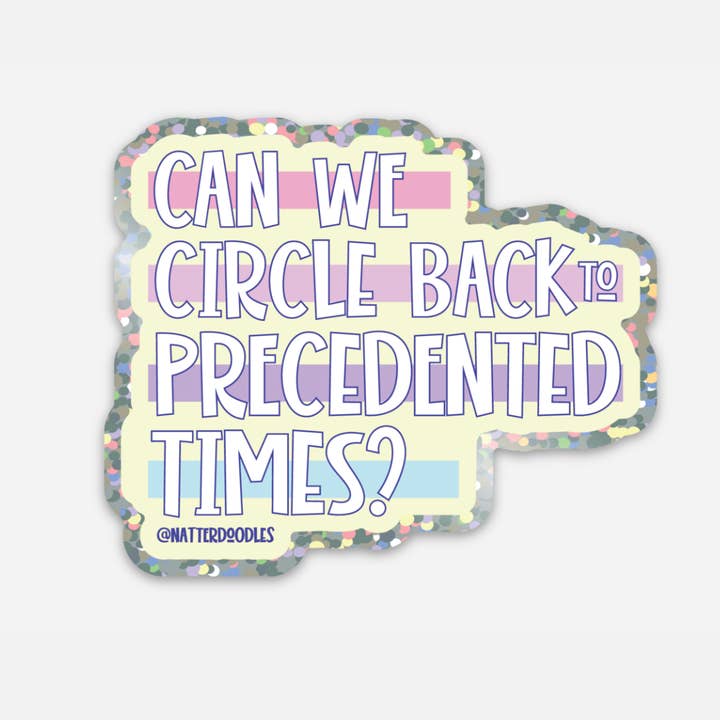 Can We Circle Back to Precedented Times? Funny Sticker for wholesale by NatterDoodle