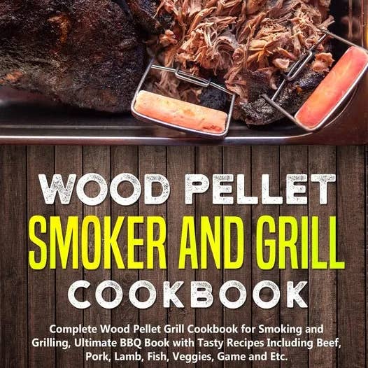 Books by splitShops - Wholesale Cookbooks & Food - Wood Pellet Smoker and Grill Cookbook: Complete Wood Pellet Grill Cookbook for Smoking and Grilling, Ultimate BBQ Book with Tasty Recipes Including Be - Paperback