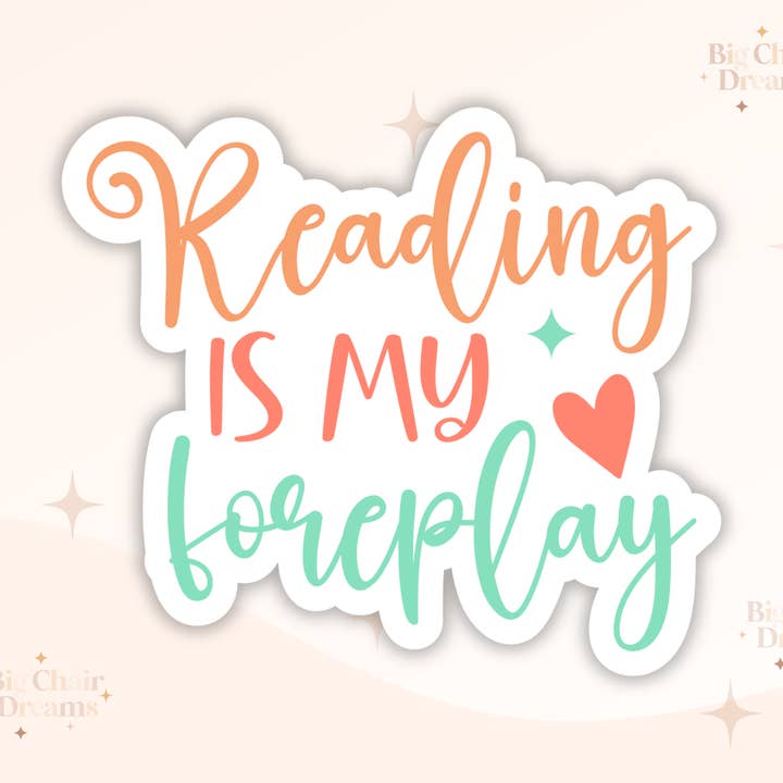 Reading is my Foreplay Sticker - Smut Stickers - Book Lover for wholesale by Big Chair Dreams