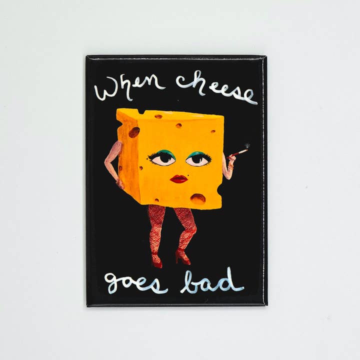 When Cheese Goes Bad – Magnet for wholesale by Martha Hull Studio