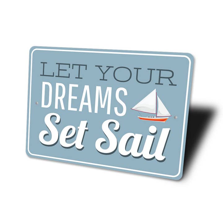 Lizton Sign Shop, Inc - Wholesale Sign - Let Your Dreams Set Sail Sign