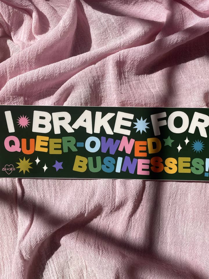 Bumper Sticker - I Brake For Queer-Owned Businesses for wholesale by Ash + Chess