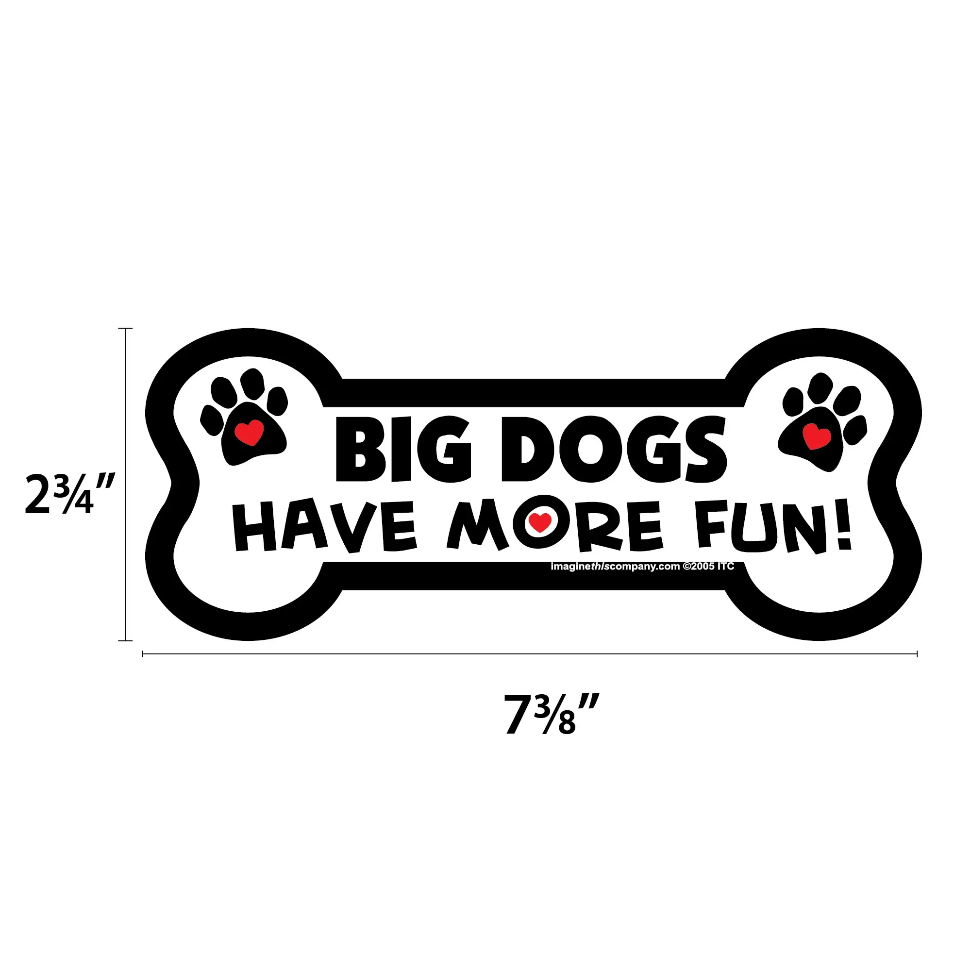 Imagine This Company - Wholesale Magnet - Big Dogs Have More Fun Bone Magnet1