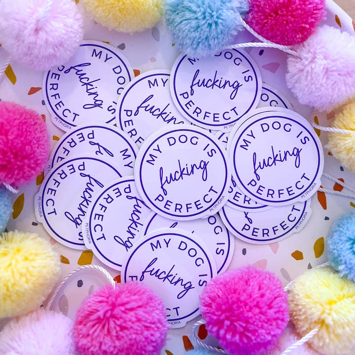 My Dog is F***ing Perfect Sticker | Funny Dog Lover for wholesale by Petphoria
