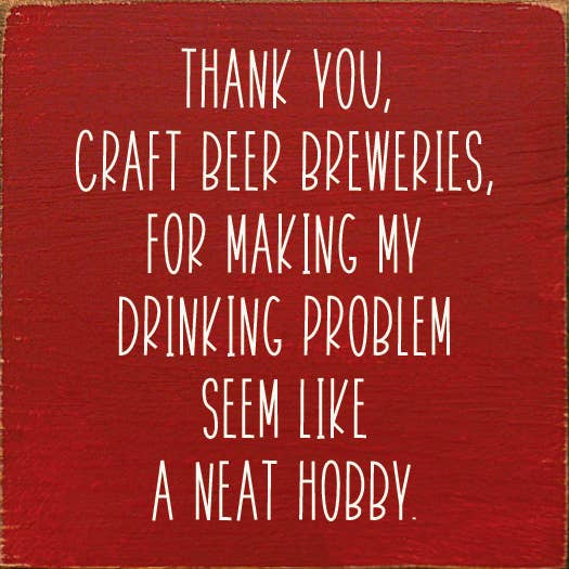 SAWDUST CITY - Wholesale Sign - Thank You, Craft Beer Breweries, For Making My Drinking…